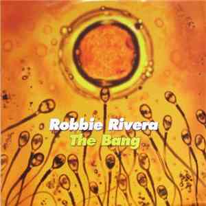 Robbie Rivera - The Bang download flac