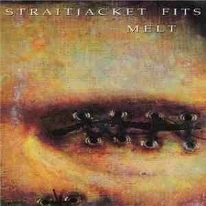 Straitjacket Fits - Melt download flac