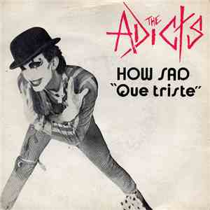 The Adicts - How Sad = Que Triste download flac