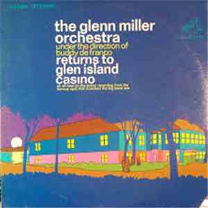 The Glenn Miller Orchestra - The Glenn Miller Orchestra Returns To Glen Island Casino download flac