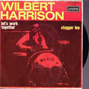 Wilbert Harrison - Let's Work Together / Stagger Lee download flac