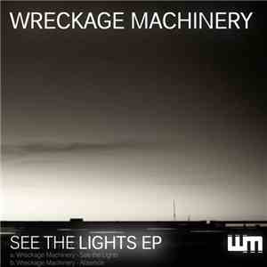 Wreckage Machinery - See The Lights download flac