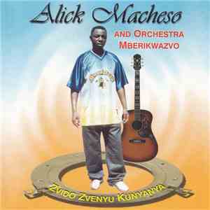 Alick Macheso And Orchestra Mberikwazvo - Zvido Zvenyu Kunyanya download flac