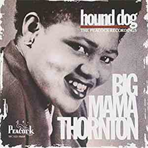 Big Mama Thornton - Hound Dog - The Peacock Recordings download flac