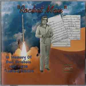 Bud Brisbois - Rocket Man - In Memory Of Bud Brisbois 1937 - 1978 download flac