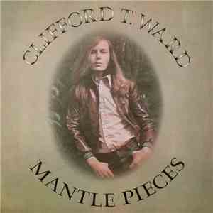 Clifford T. Ward - Mantle Pieces download flac