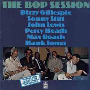 Dizzy Gillespie / Sonny Stitt / John Lewis / Percy Heath / Max Roach / Hank Jones - The Bop Session download flac
