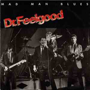 Dr. Feelgood - Mad Man Blues download flac