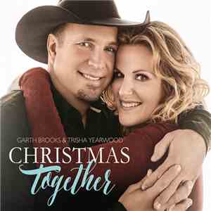 Garth Brooks & Trisha Yearwood - Christmas Together download flac