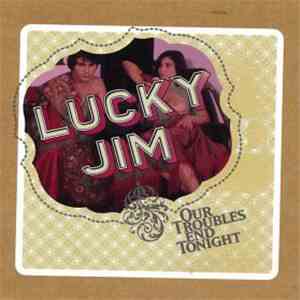 Lucky Jim - Our Troubles End Tonight download flac
