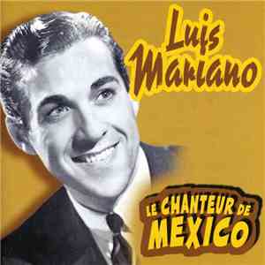 Luis Mariano - Le Chanteur De Mexico download flac