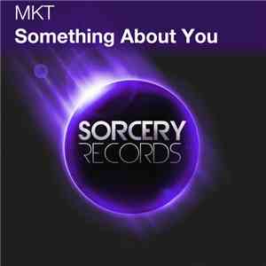MKT  - Something About You download flac