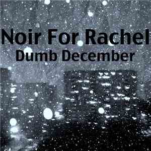 Noir For Rachel - Dumb December download flac