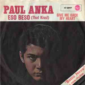 Paul Anka - Eso Beso (That Kiss!) / Give Me Back My Heart download flac