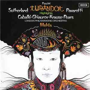 Puccini, Sutherland, Pavarotti, Caballé, Ghiaurov, Krause, Pears, London Philharmonic Orchestra, Mehta - Turandot Highlights download flac