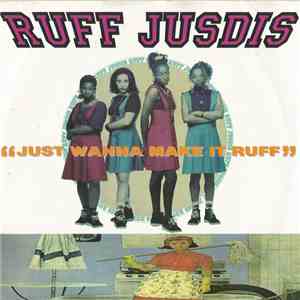 Ruff Jusdis - Just Wanna Make It Ruff download flac