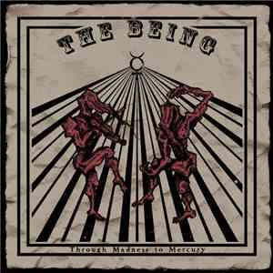 The Being - Through Madness To Mercury download flac