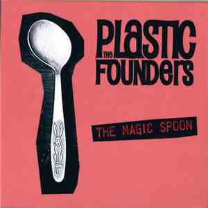 The Plastic Founders - The Magic Spoon download flac
