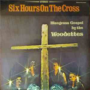 The Woodettes - Six Hours On The Cross download flac