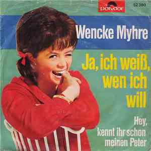 Wencke Myhre - Ja, Ich Weiß, Wen Ich Will / Hey, Kennt Ihr Schon Meinen Peter download flac