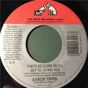 Aaron Tippin - That's As Close As I'll Get To Loving You / She Feels Like A Brand New Man Tonight download flac