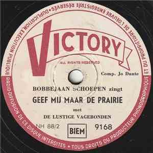 Bobbejaan Schoepen Met De Lustige Vagebonden - Geef Mij Maar De Prairie / Woedie De Specht download flac