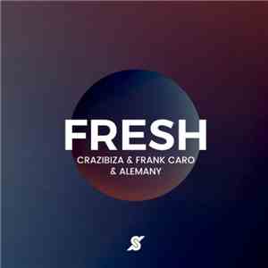 Crazibiza & Frank Caro & Alemany - Fresh download flac