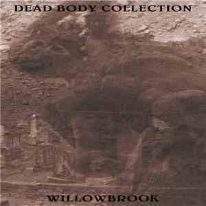 Dead Body Collection / Willowbrook - Dead Body Collection / Willowbrook download flac