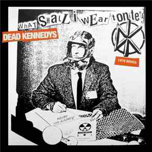 Dead Kennedys - What Shall I Wear Tonite? 1978 Demos download flac