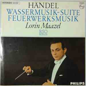Händel - Lorin Maazel, RSO Berlin - Wassermusik-Suite / Feuerwerksmusik download flac