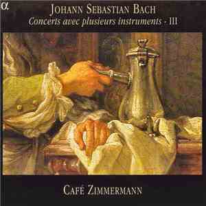 Johann Sebastian Bach - Café Zimmermann - Concerts Avec Plusieurs Instruments - III download flac