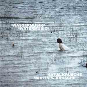 Katja Krusche, Martin V. Krusche - Wassermusik / Watermusic download flac