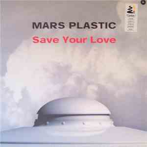 Mars Plastic - Save Your Love download flac