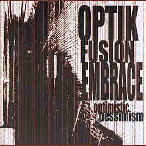 Optik Fusion Embrace - Optimistic Pessimism download flac