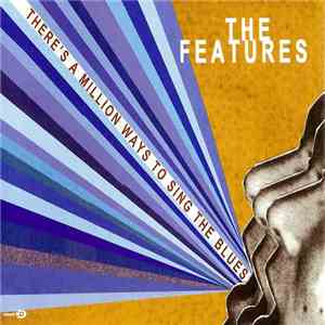 The Features - There's A Million Ways To Sing The Blues download flac