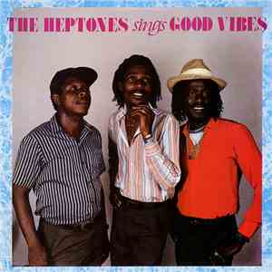 The Heptones - The Heptones Sings Good Vibes download flac