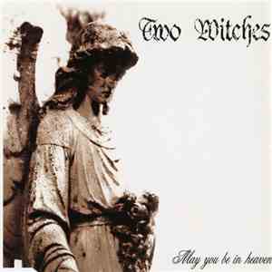 Two Witches - May You Be In Heaven download flac