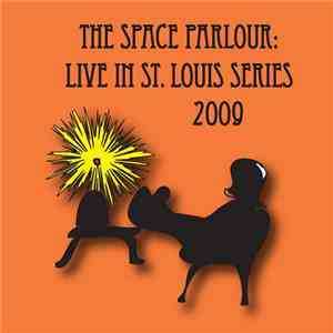 Various - The Space Parlour: Live In St. Louis Series 2009 download flac
