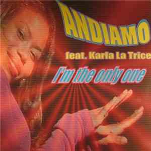 Andiamo Featuring Karla La Trice - I'm The Only One download flac