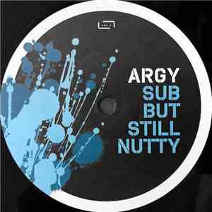 Argy - Sub But Still Nutty download flac