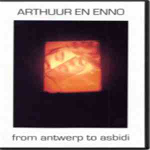 Arthuur en Enno - From Antwerp To Asbidi download flac