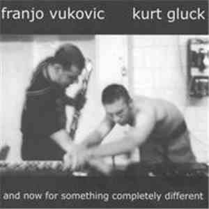 Franjo Vukovic & Kurt Gluck - And Now For Something Completely Different FLAC album