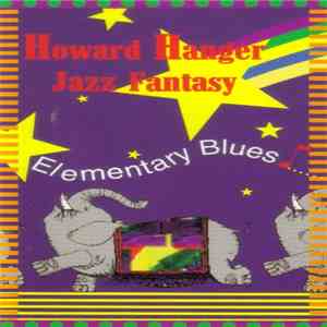 Howard Hanger Jazz Fantasy - Elementary Blues FLAC album
