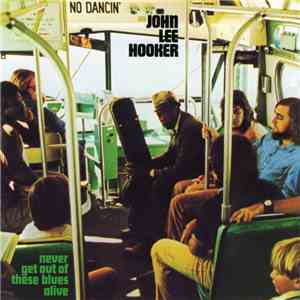 John Lee Hooker - Never Get Out Of These Blues Alive download flac