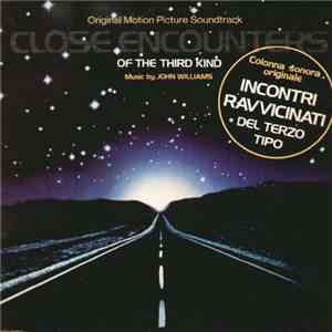 John Williams  - Close Encounters Of The Third Kind (Original Motion Picture Soundtrack) - Incontri Ravvicinati Del Terzo Tipo (Colonna Sonora Originale) download flac