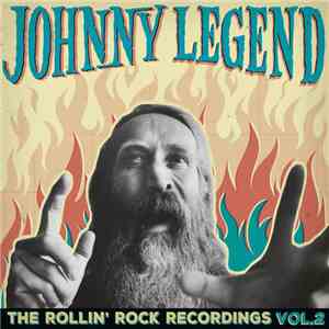 Johnny Legend - The Rollin' Rock Recordings Vol.2 download flac