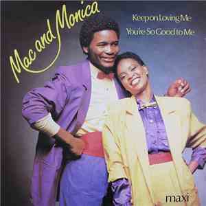 Mac And Monica - Keep On Loving Me / You're So Good To Me download flac