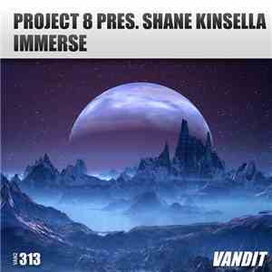 Project 8  Pres. Shane Kinsella  - Immerse download flac
