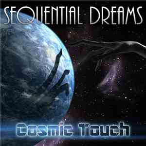 Sequential Dreams - Cosmic Touch download flac