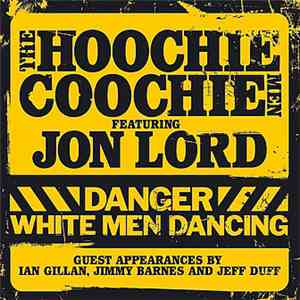 The Hoochie Coochie Men Feat. Jon Lord - Danger: White Men Dancing download flac